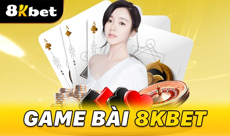 Sảnh Game Bài K8BET quy tụ nhiều thể loại game hấp dẫn